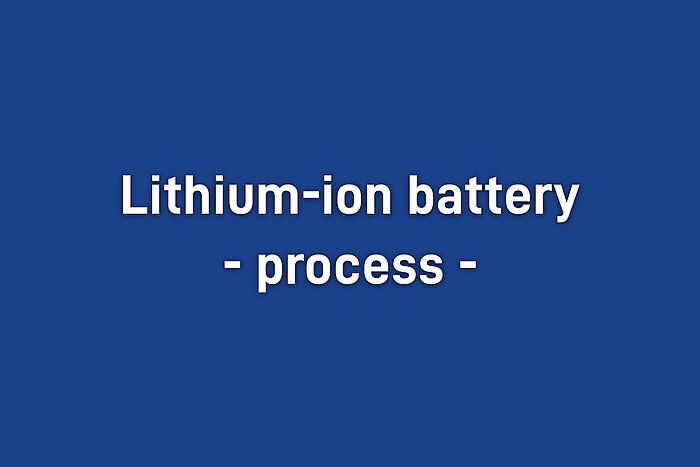Blue background with white text reading Lithium-ion battery - process -