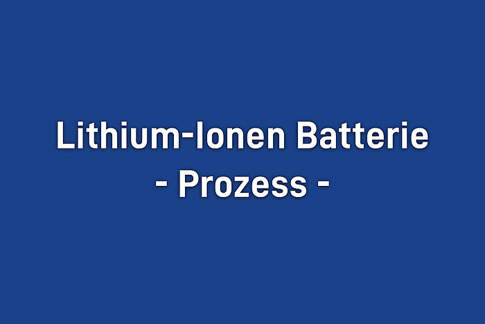 Blaue Bildtafel mit weißem Text Lithium-Ionen Batterie – Prozess